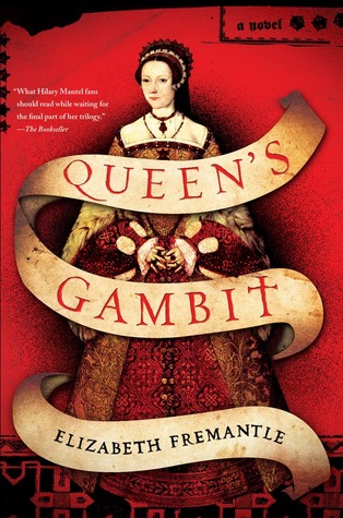 Queen's Gambit: A Novel [Hardcover] by Elizabeth Fremantle. Due 11 June 2013 in the US. See Amazon.com